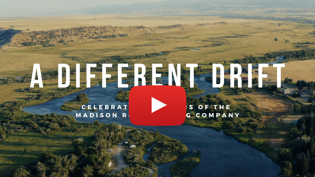 A DIFFERENT DRIFT: Celebrating 40 Years of the Madison River Fishing Company