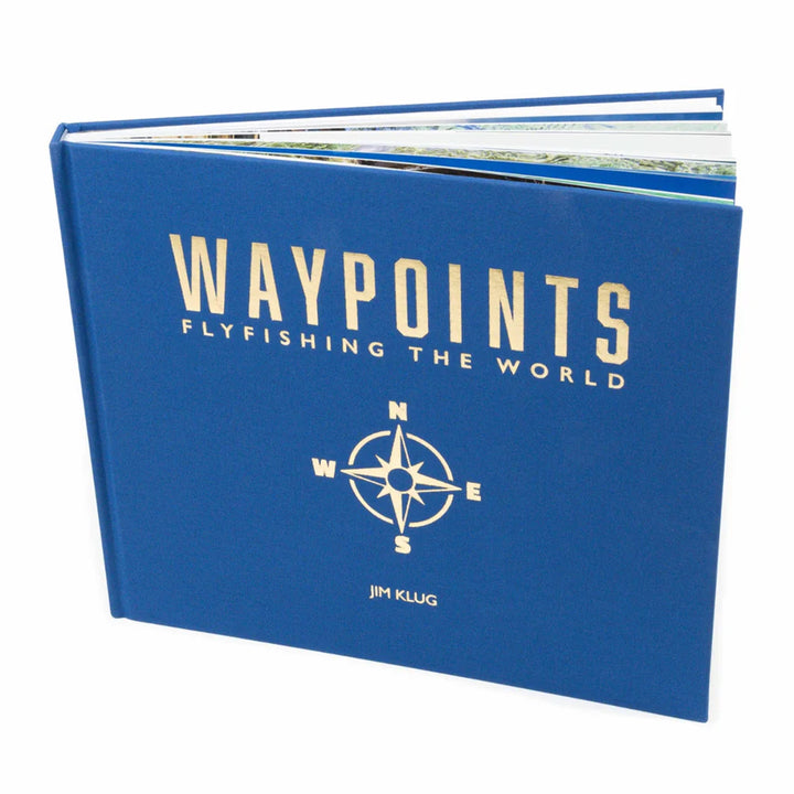 Waypoints - Fly Fishing The World by Jim Klug